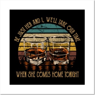 Be just her and I, we'll take our time When she comes home tonight Wine Glasses Posters and Art